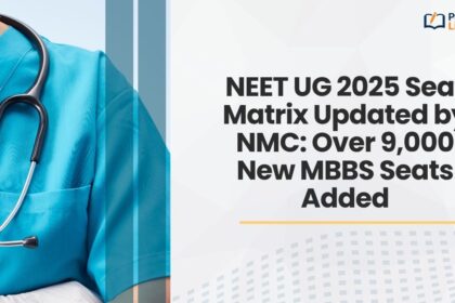 NEET UG 2025 Seat Matrix Updated by NMC Over 9,000 New MBBS Seats Added