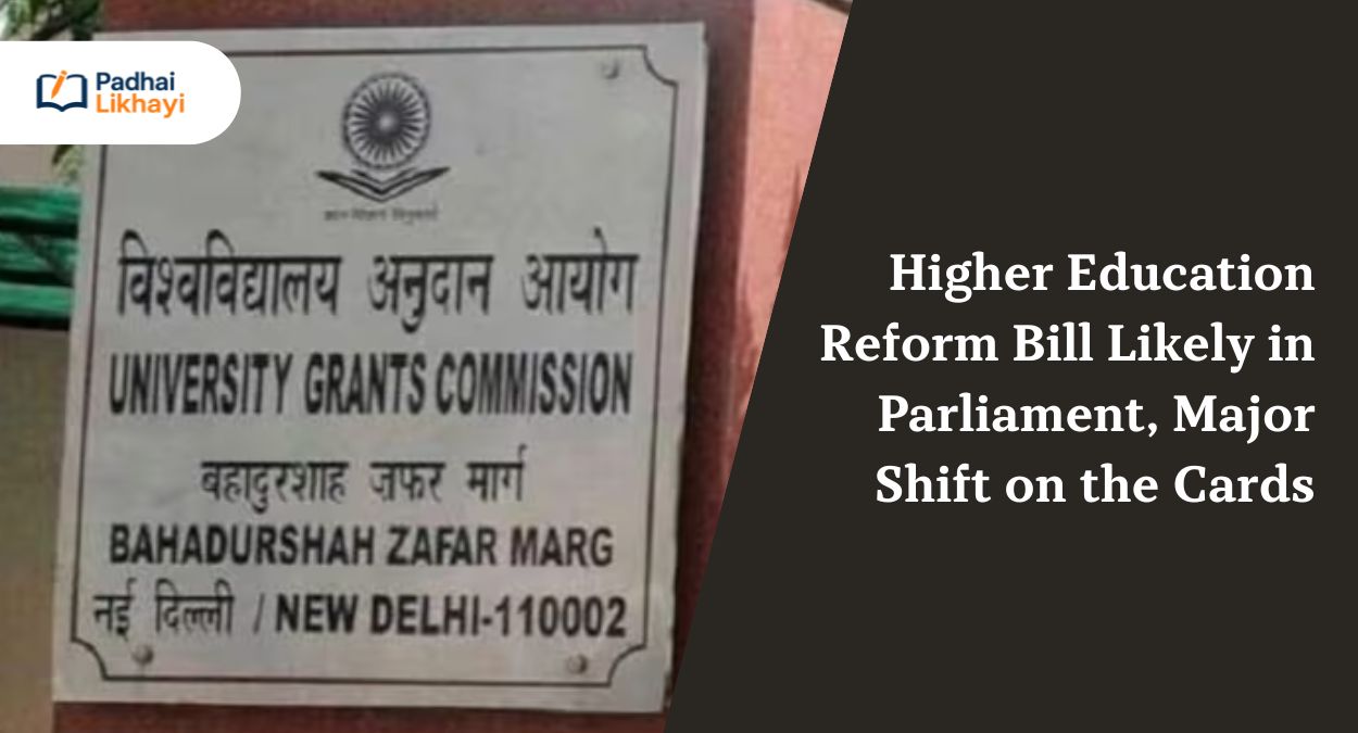 Higher Education Reform Bill Likely in Parliament, Major Shift on the Cards