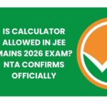 Is Calculator Allowed in JEE Mains 2026 Exam NTA Confirms Officially