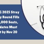 NEET UG 2025 Stray Vacancy Round Fills Over 1,000 Seats, Candidates Must Report by Nov 20