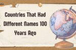 Countries That Had Different Names 100 Years Ago
