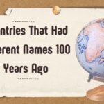 Countries That Had Different Names 100 Years Ago