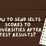 How to Send IELTS Scores to Universities After Test Results