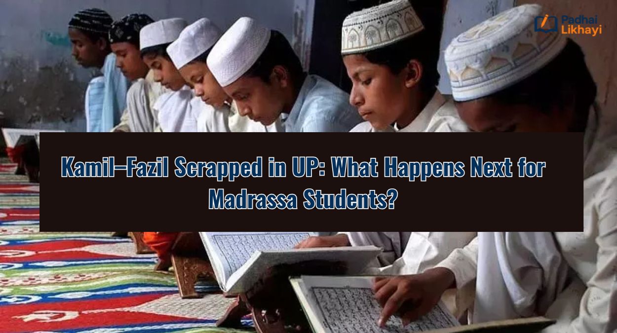 Kamil–Fazil Scrapped in UP: What Happens Next for Madrassa Students?