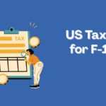 US Tax Rules for F-1 & J-1 Visa
