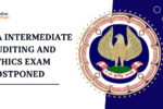 CA Intermediate Auditing and Ethics Exam Postponed