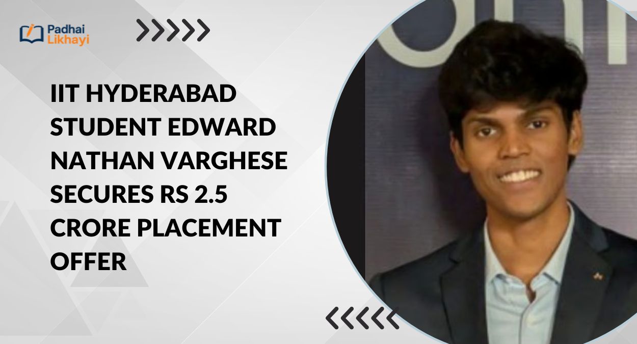 IIT Hyderabad Student Edward Nathan Varghese Secures Rs 2.5 Crore Placement Offer