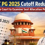 NEET PG 2025 Cutoff Reduced: Supreme Court to Examine Seat Allocation Process